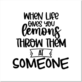 When Life Gives You Lemons Throw Them At Someone. Funny Life Update Quote Posters and Art